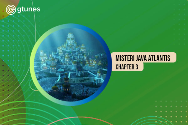 Misteri Java Atlantis Chapter 3